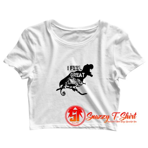 I Feel Great Crop Top Shirt