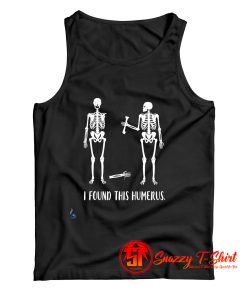 I Found This Humerus Bones Nurse Tank Top