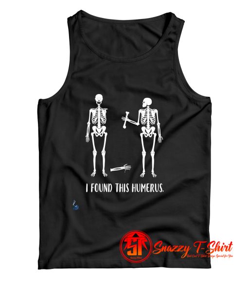 I Found This Humerus Bones Nurse Tank Top