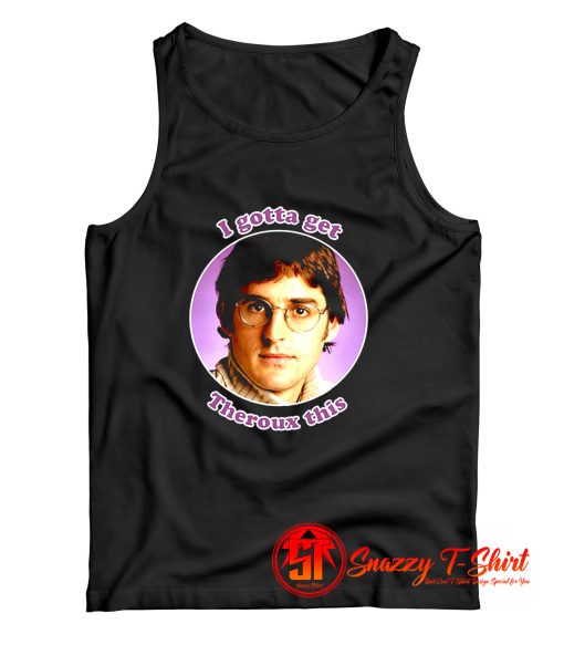 I Gotta Get Louis Theroux BBC Funny Tank Top