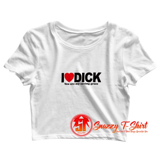 I Love Dick Crop Top Shirt