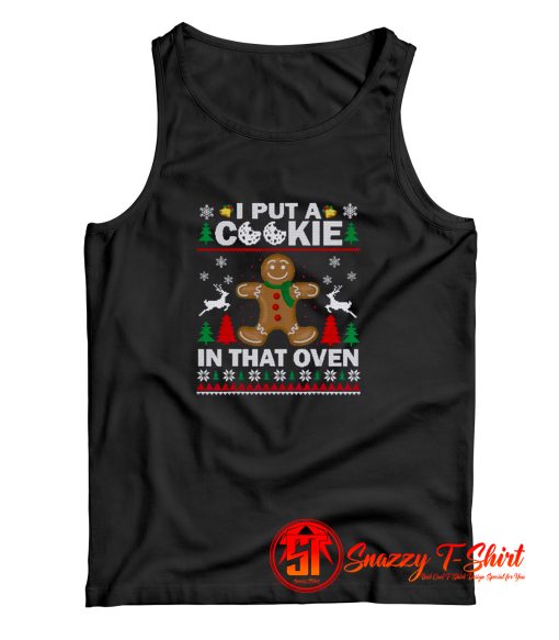 I Put A Cookie In That Oven Tank Top