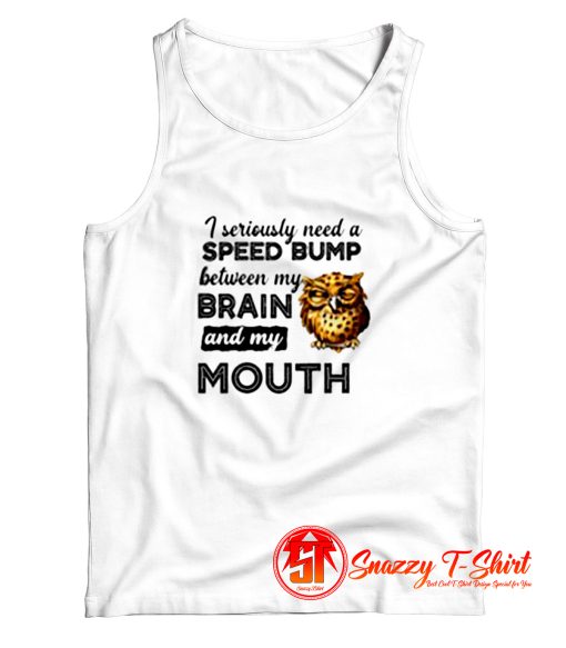 I Seriously Need A Speed Bump Tank Top