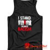 I Stand Against Racism Tank Top