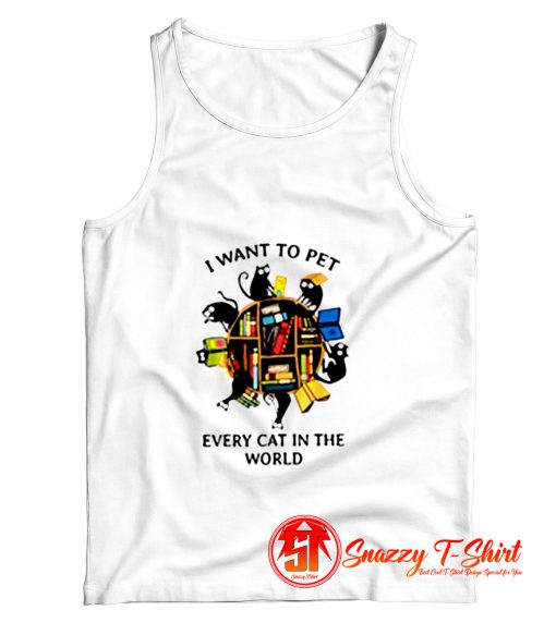 I Want To Pet Every Cat In The World Black Cats And Books Tank Top