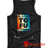 I Want to fu TonightVegetarian Animal Lovers Tank Top