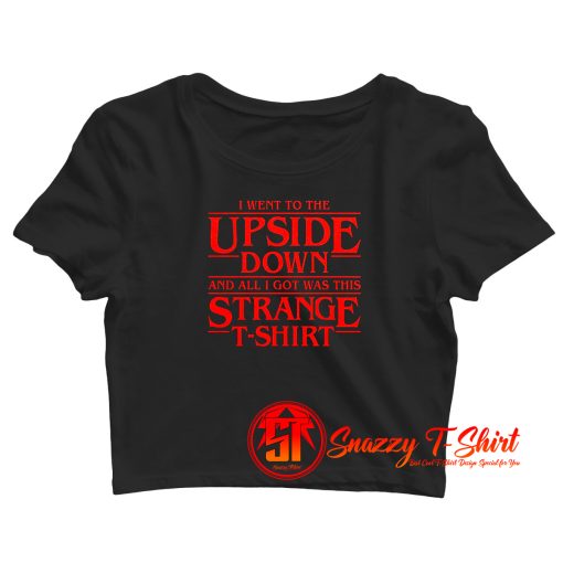 I Went to The Upside Down Stranger Things Crop Top Shirt