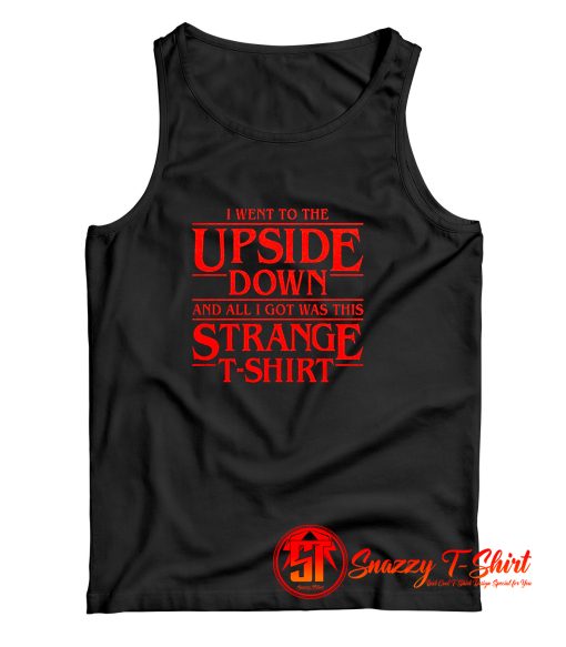 I Went to The Upside Down Stranger Things Tank Top