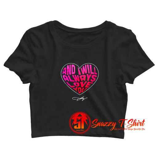 I Will Always Love You Dolly Parton Crop Top Shirt