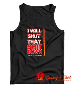 I Will Shut That Shit Down Tank Top