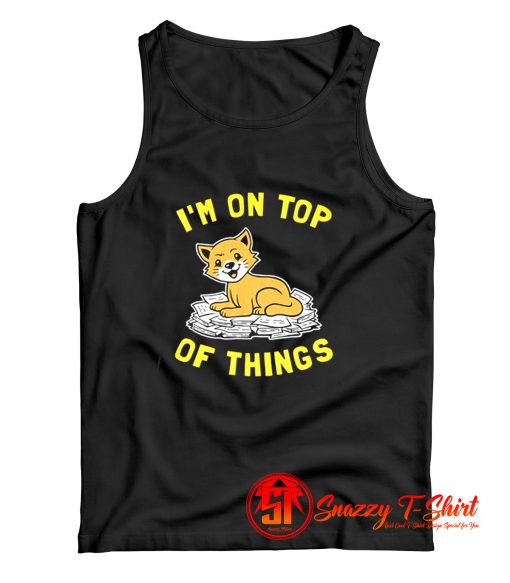 Im On Top Of Things Tank Top