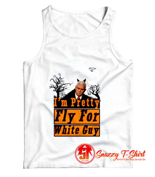 Im Pretty Fly For a White Biden Guy Tank Top