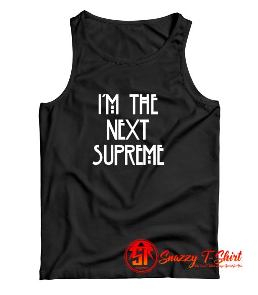 Im The Next Supreme Tank Top