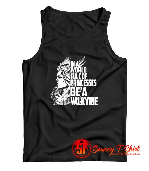 In A World Full Of Princesses Be A Valkyrie Tank Top