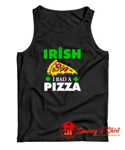 Irish I Had A Pizza Tank Top