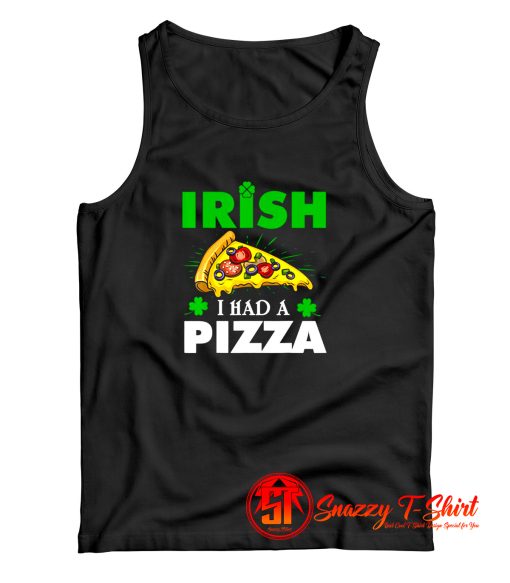 Irish I Had A Pizza Tank Top