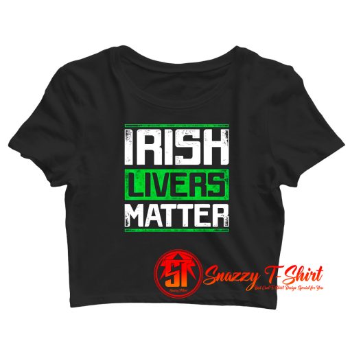 Irish Livers Matter Crop Top Shirt