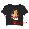 Its In My DNA Crop Top Shirt