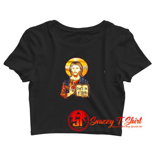 JESUS says dont be a dick Christmas Crop Top Shirt