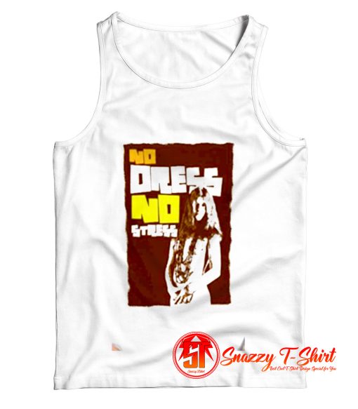 Janis Joplin no dress no stress Tank Top