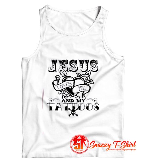 Jesus Loves Me And My Tattoos Tank Top