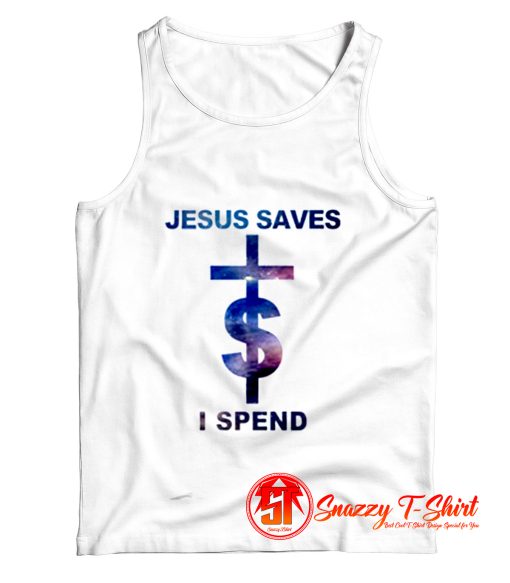 Jesus Saves I Spend Lil Wayne Tank Top