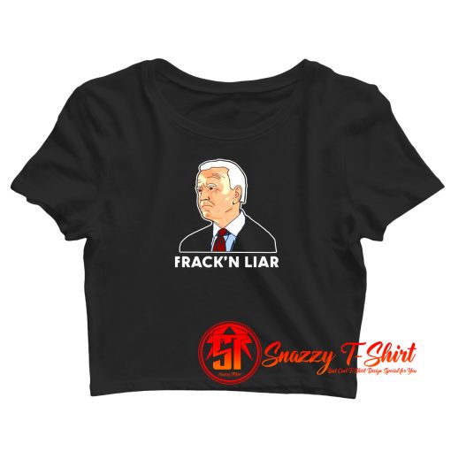 Joe Biden fracking liar Crop Top Shirt