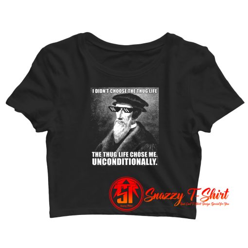 John Calvin Thug Life Unconditional Funny Theologian Crop Top Shirt