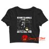 John Wick Be Kind To Animals Crop Top Shirt