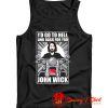 John Wick Go to Hell And Back For You Tank Top