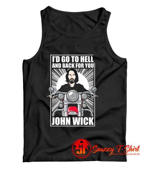 John Wick Go to Hell And Back For You Tank Top