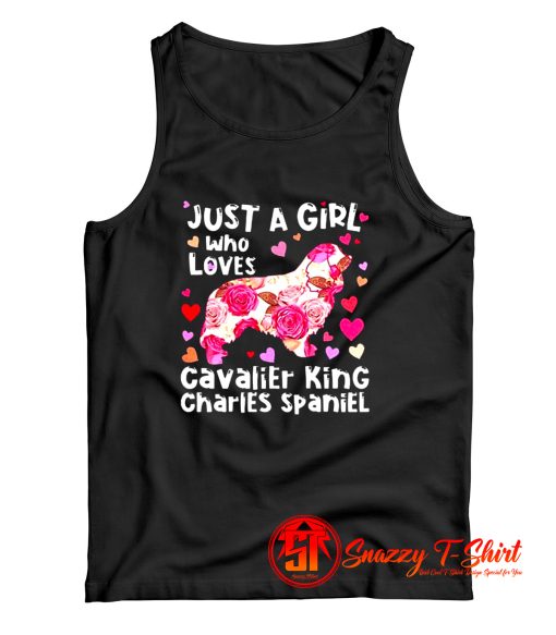 Just A Girl Who Loves Cavalier King Tank Top