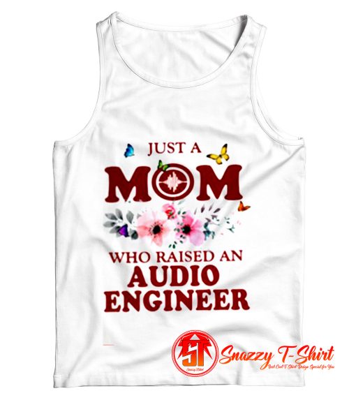 Just A Mom Who Raised An Audio Engineer Tank Top