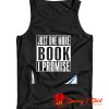 Just One More Book I Promise Tank Top