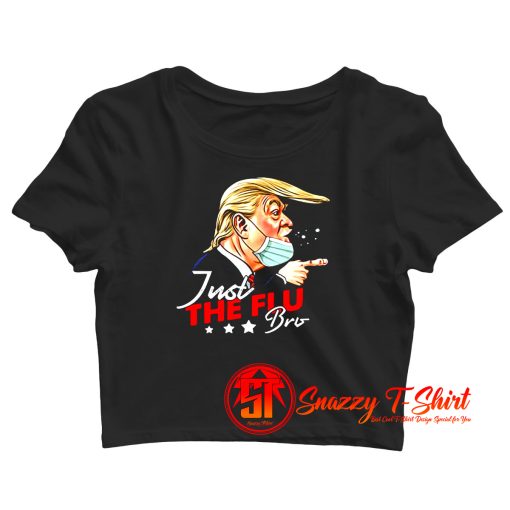 Just The Flu Coronavirus Funny Trump Crop Top Shirt