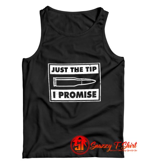 Just The Tip I Promise Bullet Tank Top