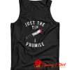 Just The Tip I Promise Tank Top