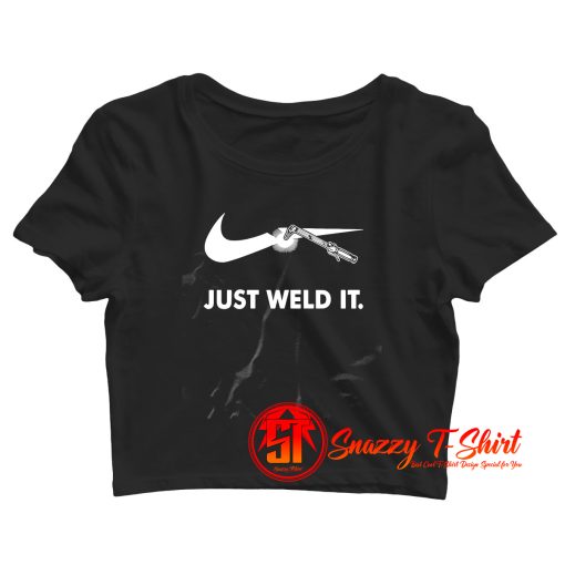 Just Weld It Funny Worker Crop Top Shirt