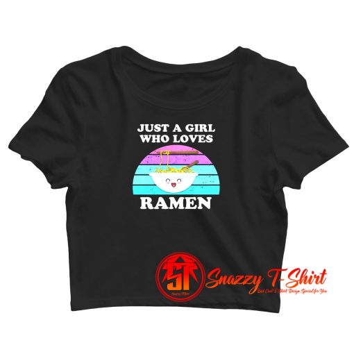 Just a Girl Who Loves Ramen Crop Top Shirt