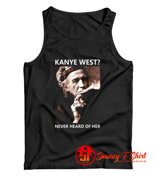 Kanye West Never Heard Of Her Smoke Tank Top