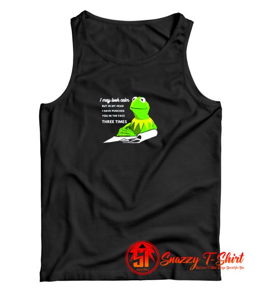 Kermit the Frog I May Look Calm Tank Top