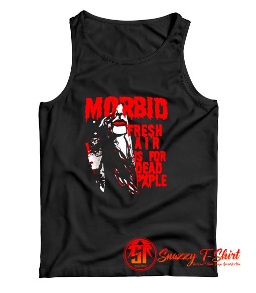 Kiss Of Death Morbid fresh air is for dead people Tank Top