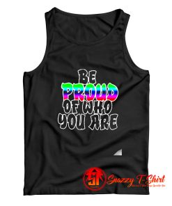 LGBT Be Proud Of Who You Are Tank Top