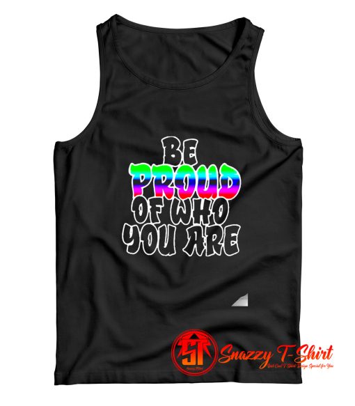 LGBT Be Proud Of Who You Are Tank Top