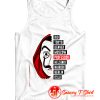 La Casa De Papel Quote Tank Top