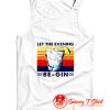 Let The Evening Begin Tank Top