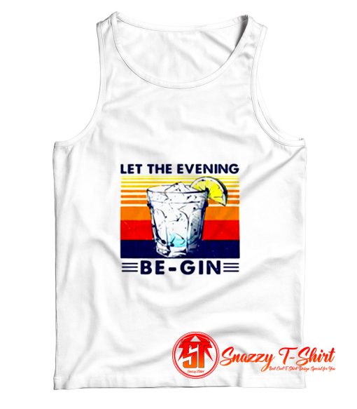 Let The Evening Begin Tank Top