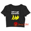 Lets Go Bananas Crop Top Shirt