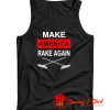 Make America Rake Again Tank Top