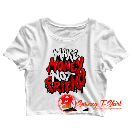 Make Money not Friends Crewneck Crop Top Shirt